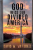 God Bless Our Divided America: Unity, Politics and History from a Biblical Perspective