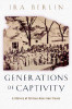 Generations of Captivity: A History of African-American Slaves (Revised)