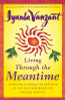 Living Through the Meantime: Learning to Break the Patterns of the Past and Begin the Healing Process