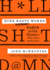 Nine Nasty Words: English in the Gutter: Then, Now, and Forever