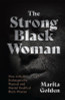 The Strong Black Woman: How a Myth Endangers the Physical and Mental Health of Black Women