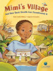 Mimi&rsquo;s Village: And How Basic Health Care Transformed It (Citizenkid)
