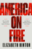 America on Fire: The Untold History of Police Violence and Black Rebellion Since the 1960s