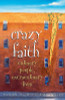 Crazy Faith: Ordinary People, Extraordinary Lives