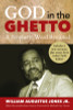 God in the Ghetto: A Prophetic Word Revisited (Revised)