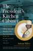 The President's Kitchen Cabinet: The Story of the African Americans Who Have Fed Our First Families, from the Washingtons to the Obamas