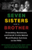 Seven Sisters And A Brother: Friendship, Resistance, and Untold Truths Behind Black Student Activism in the 1960s