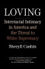 Loving: Interracial Intimacy in America and the Threat to White Supremacy