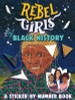 Rebel Girls of Black History: A Sticker-By-Number Book