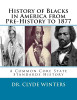 History of Blacks in America from Pre-History to 1877: A Common Core State Standards History