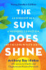 The Sun Does Shine (Young Readers Edition): An Innocent Man, A Wrongful Conviction, and the Long Path to Justice