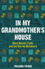 In My Grandmother's House: Black Women, Faith, and the Stories We Inherit