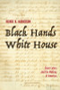 Black Hands White House: Slave Labor and the Making of America