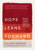 Hope Leans Forward: Braving Your Way Toward Simplicity, Awakening, and Peace