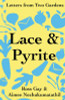 Lace & Pyrite: Letters from Two Gardens