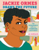 Jackie Ormes Draws the Future: The Remarkable Life of a Pioneering Cartoonist