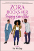Zora Books Her Happy Ever After: A Rom-Com Novel (Original)