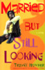 Married but Still Looking: A Novel (Strivers Row)