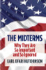 The Midterms Why They Are So Important and So Ignored