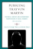 Pursuing Trayvon Martin: Historical Contexts and Contemporary Manifestations of Racial Dynamics