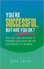 You're Successful, But Are You OK?: Real Self-Care Strategies to Preserve Your Sanity and Get You Through the Workday