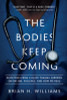 The Bodies Keep Coming: Dispatches from a Black Trauma Surgeon on Racism, Violence, and How We Heal