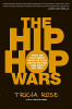 The Hip Hop Wars: What We Talk about When We Talk about Hip Hop--And Why It Matters