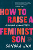 How to Raise a Feminist Son: A Memoir & Manifesto