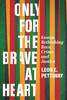 Only for the Brave at Heart: Essays Rethinking Race, Crime, and Justiice