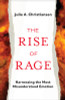 The Rise of Rage: Harnessing the Most Misunderstood Emotion