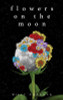 Flowers on the Moon