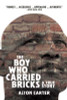 The Boy Who Carried Bricks: A True Story (Older YA Cover)