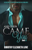 And Then Came You: Black Love Series (Book 2, Ryan Family Series)