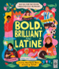 Bold, Brilliant and Latine: Meet 52 Latine and Hispanic Heroes from Past and Present