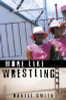 More Like Wrestling: A Novel