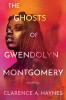 The Ghosts of Gwendolyn Montgomery