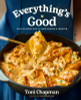 Everything's Good: Cozy Classics You'll Cook Always and Forever: A Cookbook