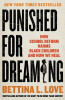 Punished for Dreaming (paperback): How School Reform Harms Black Children and How We Heal