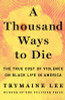 A Thousand Ways to Die: The True Cost of Violence on Black Life in America