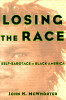 Losing The Race: Self-Sabotage In Black America