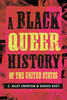 A Black Queer History of the United States