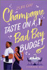 Champagne Taste on a Bad Boy Budget: A Spicy Opposites Attract Romance About Redemption