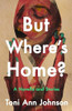 But Where's Home?: A Novella and Stories