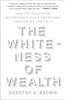 The Whiteness of Wealth: How the Tax System Impoverishes Black Americans--And How We Can Fix It