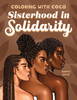 Sisterhood in Solidarity (Coloring with Coco)