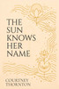 The Sun Knows Her Name