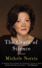 The Grace Of Silence: A Memoir