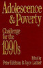 Adolescence and Poverty: Challenge for the 1990's