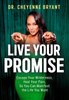 Live Your Promise: Escape Your Wilderness, Heal Your Pain, So You Can Manifest the Life You Want
