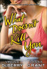 What Doesn&rsquo;t Kill You: A Novel